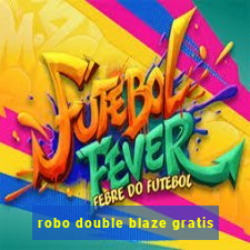 robo double blaze gratis